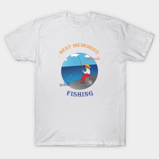 Best Memories are made while Fishing T-Shirt